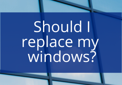 Should I replace my windows?